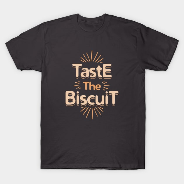 Taste the biscuit T-Shirt by lakokakr